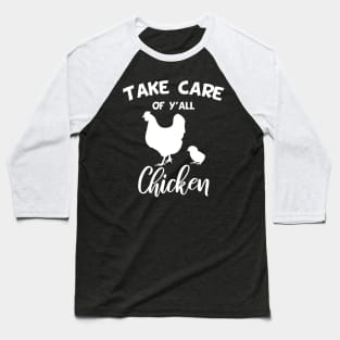 Take Care of Y'all Chicken wisdom Baseball T-Shirt
